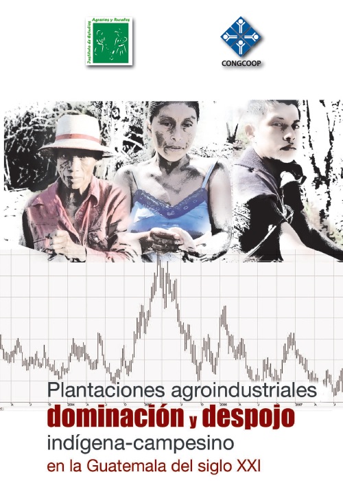 4. Plantaciones agroindustriales y despojo en Guatemala-Siglo XXI